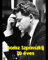Borisz Szpasszkij 70 éves